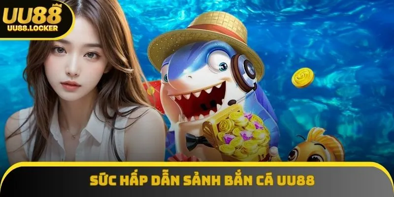 Sức hấp dẫn sảnh bắn cá khiến nhiều người chơi lựa chọn Sức hấp dẫn sảnh bắn cá khiến nhiều người chơi lựa chọn