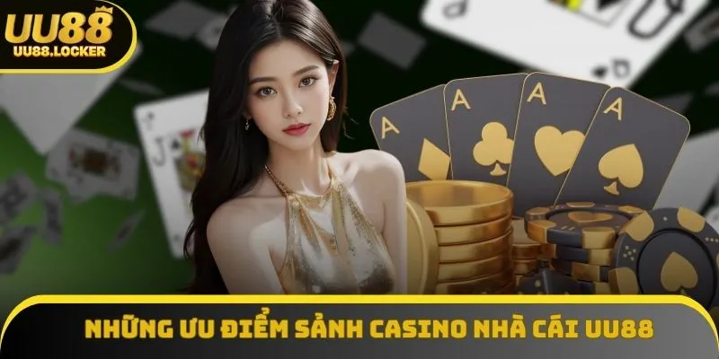 Những ưu điểm sảnh Casino nhà cái UU88 mang lại Những ưu điểm sảnh Casino nhà cái UU88 mang lại