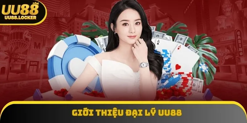 Khái quát thông tin cơ bản về đại lý UU88 Khái quát thông tin cơ bản về đại lý UU88