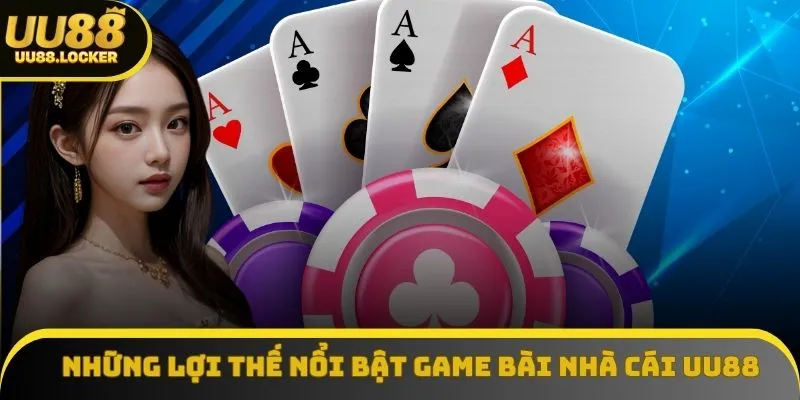 Những lợi thế nổi bật khi tham gia game bài nhà cái UU88 Những lợi thế nổi bật khi tham gia game bài nhà cái UU88