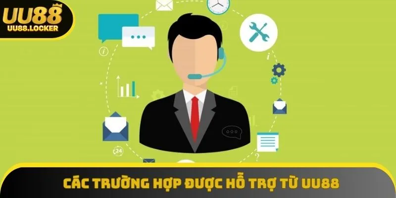 Các trường hợp được hỗ trợ từ UU88 Các trường hợp được hỗ trợ từ UU88