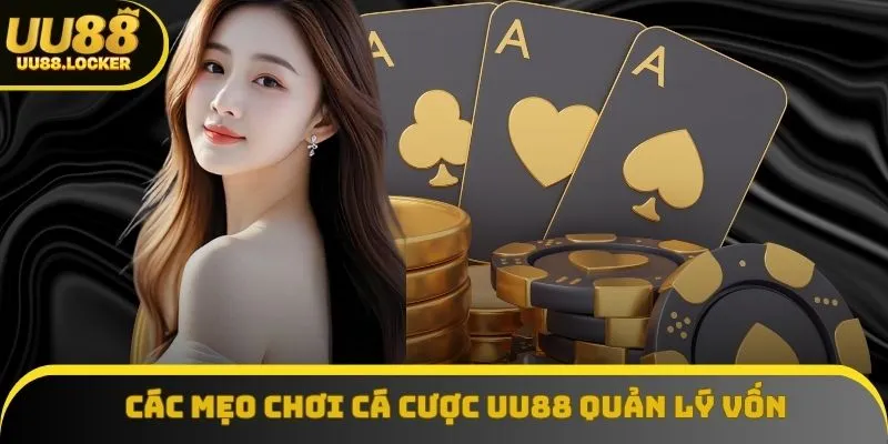 Các mẹo chơi cá cược UU88 quản lý vốn Các mẹo chơi cá cược UU88 quản lý vốn