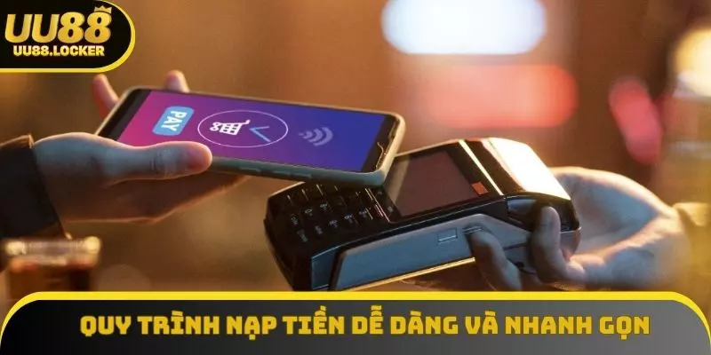 Quy trình nạp tiền dễ dàng và nhanh gọn Quy trình nạp tiền dễ dàng và nhanh gọn