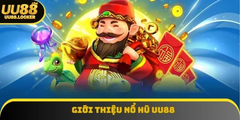 Đôi điều tổng quan về nổ hũ UU88 Đôi điều tổng quan về nổ hũ UU88