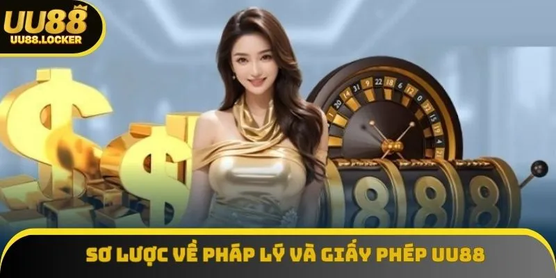 Thông tin cơ bản về pháp lý và giấy phép UU88 Thông tin cơ bản về pháp lý và giấy phép UU88