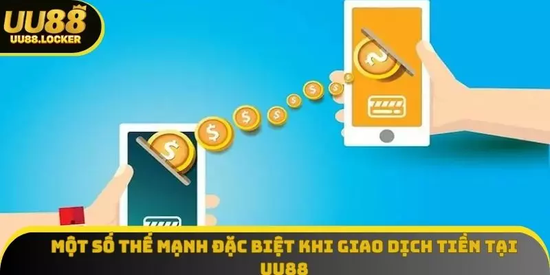Một số thế mạnh đặc biệt khi giao dịch tiền tại UU88 Một số thế mạnh đặc biệt khi giao dịch tiền tại UU88