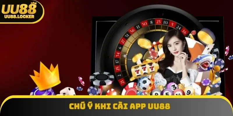 Chú ý khi cài app UU88 Chú ý khi cài app UU88