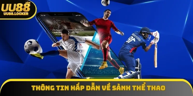 Trải nghiệm các thông tin hấp dẫn về sảnh thể thao nhà cáo UU88 Trải nghiệm các thông tin hấp dẫn về sảnh thể thao nhà cáo UU88