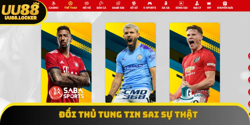 Đối thủ tung tin sai về nhà cái để hạ bệ Đối thủ tung tin sai về nhà cái để hạ bệ
