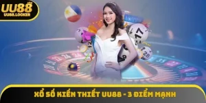 Xổ số kiến thiết UU88 - 3 điểm mạnh bạn nên nắm vững