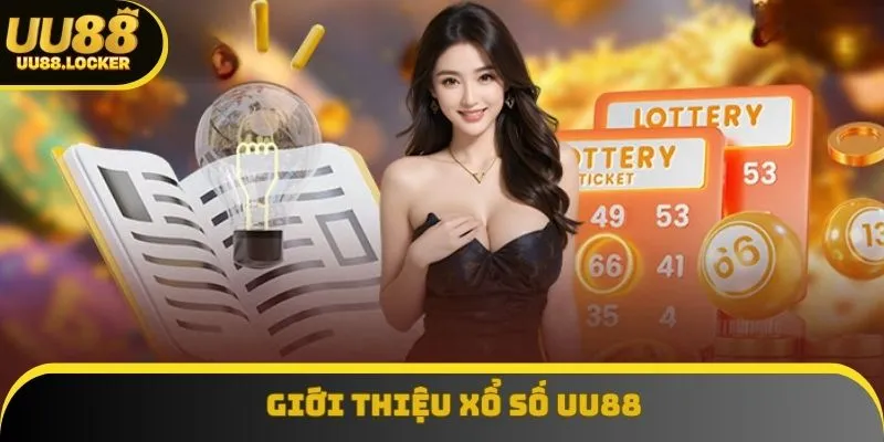 Giới thiệu xổ số UU88 Giới thiệu xổ số UU88
